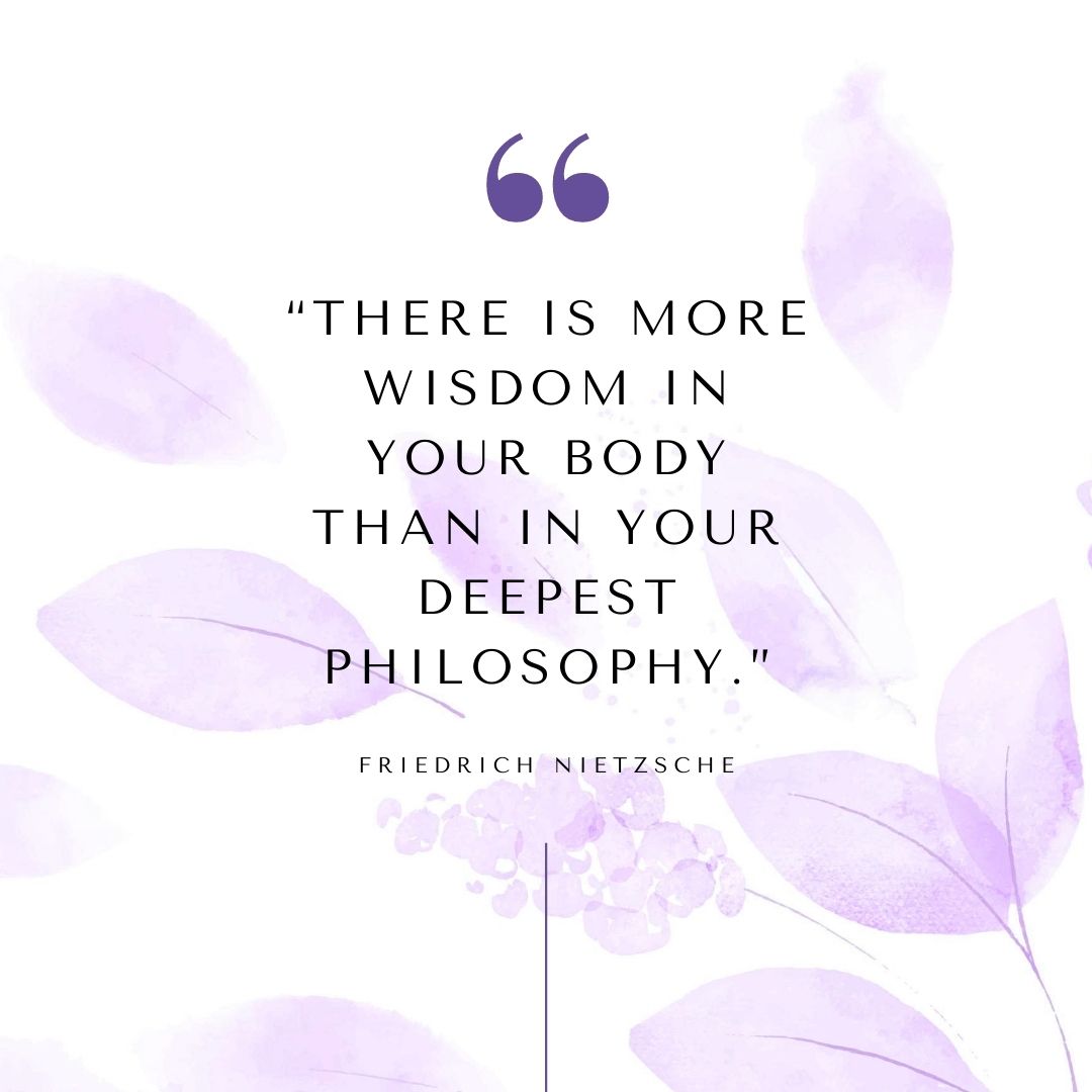 There is more wisdom in your body